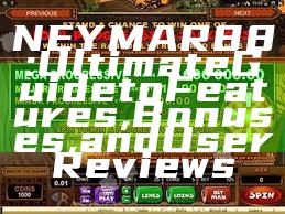 NEYMAR88: Ultimate Guide to Features, Bonuses, and User Reviews