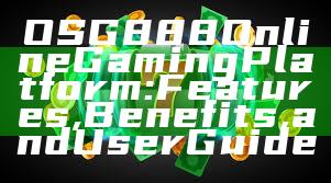 OSG888 Online Gaming Platform: Features, Benefits, and User Guide