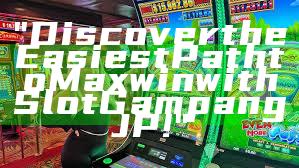 "Discover the Easiest Path to Maxwin with Slot Gampang JP!"