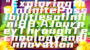 "Exploring the Infinite Possibilities of Infini88: A Journey Through Technology and Innovation"