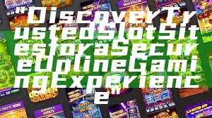 "Discover Trusted Slot Sites for a Secure Online Gaming Experience"
