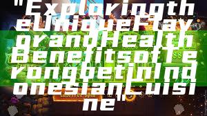 "Exploring the Unique Flavor and Health Benefits of Terongbet in Indonesian Cuisine"