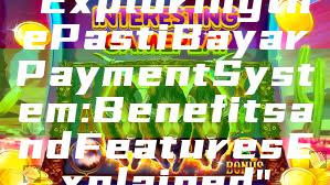"Exploring the Pasti Bayar Payment System: Benefits and Features Explained"