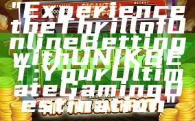 "Experience the Thrill of Online Betting with UNIKBET: Your Ultimate Gaming Destination"
