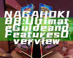 NAGAHOKI88: Ultimate Guide and Features Overview