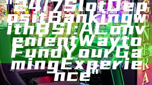 "24/7 Slot Deposit Banking with BSI: A Convenient Way to Fund Your Gaming Experience"