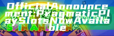 Official Announcement: Pragmatic Play Slots Now Available