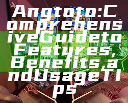 Angtoto: Comprehensive Guide to Features, Benefits, and Usage Tips
