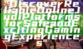 "Discover Reliable Online Judi Platforms for Safe and Exciting Gaming Experiences"