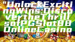"Unlock Exciting Wins: Discover the Thrills of PGSlot88 Online Casino"
