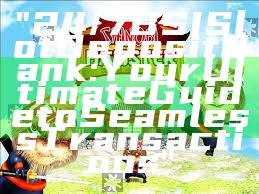 "24/7 BSI Slot Deposit Bank: Your Ultimate Guide to Seamless Transactions"