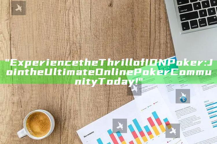 "Experience the Thrill of IDN Poker: Join the Ultimate Online Poker Community Today!"