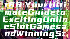 "Discover Slot88: Your Ultimate Guide to Exciting Online Slot Games and Winning Strategies"