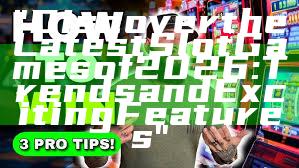 "Discover the Latest Slot Games of 2026: Trends and Exciting Features"