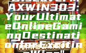 "Discover MAXWIN303: Your Ultimate Online Gaming Destination for Exciting Wins"