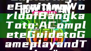 "Exploring the Exciting World of Bangka Toto: A Complete Guide to Gameplay and Tips"