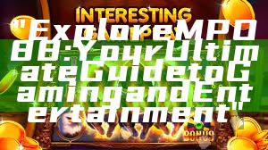 "Explore MPO88: Your Ultimate Guide to Gaming and Entertainment"