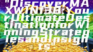 "Discover MAXWIN138: Your Ultimate Destination for Winning Strategies and Insights"