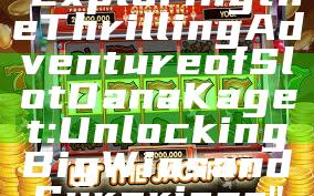 "Exploring the Thrilling Adventure of Slot Dana Kaget: Unlocking Big Wins and Surprises"