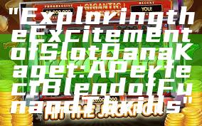 "Exploring the Excitement of Slot Dana Kaget: A Perfect Blend of Fun and Thrills"