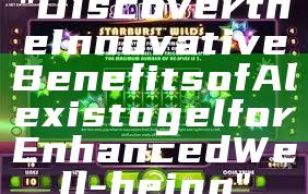 "Discover the Innovative Benefits of Alexistogel for Enhanced Well-being"