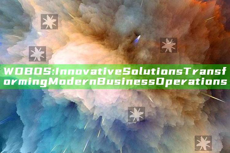 WDBOS: Innovative Solutions Transforming Modern Business Operations