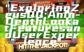 "Exploring Zeus QQ: An In-Depth Look at Features and User Experience"