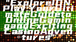 "Explore IDN Play: Your Ultimate Guide to Online Gaming and Exciting Casino Adventures"