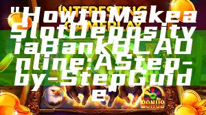 "How to Make a Slot Deposit via Bank BCA Online: A Step-by-Step Guide"