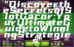 "Discover the Secrets of Slot Gacor: Your Ultimate Guide to Winning Strategies"