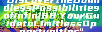"Discover the Boundless Possibilities of Infini88: Your Guide to Limitless Opportunities"