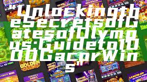 "Unlocking the Secrets of Gates of Olympus: Guide to 1000 Gacor Wins"