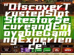 "Discover Trusted Slot Sites for Secure and Enjoyable Gaming Experience"