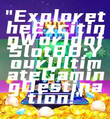 "Explore the Exciting World of Slot88: Your Ultimate Gaming Destination!"