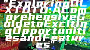 "Exploring OLXTOTO: A Comprehensive Guide to Exciting Opportunities and Features"