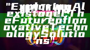 "Exploring Alexistogel: The Future of Innovative Technology Solutions"