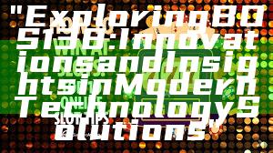 "Exploring BOS138: Innovations and Insights in Modern Technology Solutions"